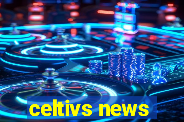 celtivs news